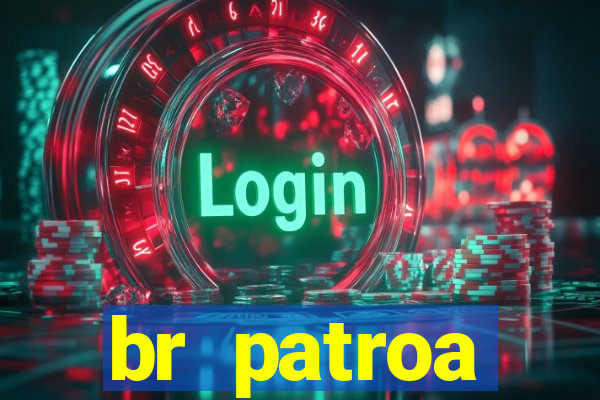 br patroa plataforma jogo online